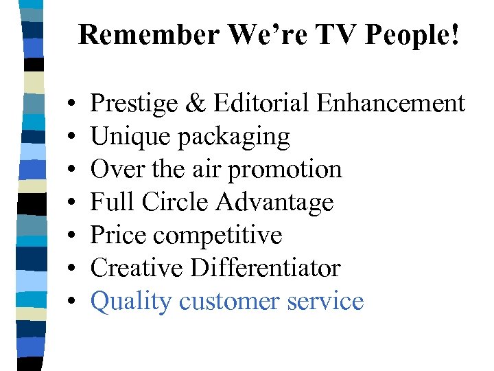 Remember We’re TV People! • Prestige & Editorial Enhancement • Unique packaging • Over