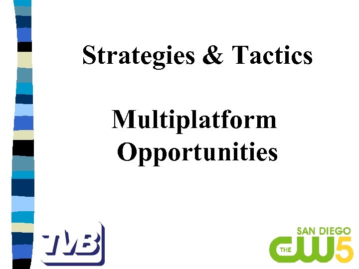 Strategies & Tactics Multiplatform Opportunities 