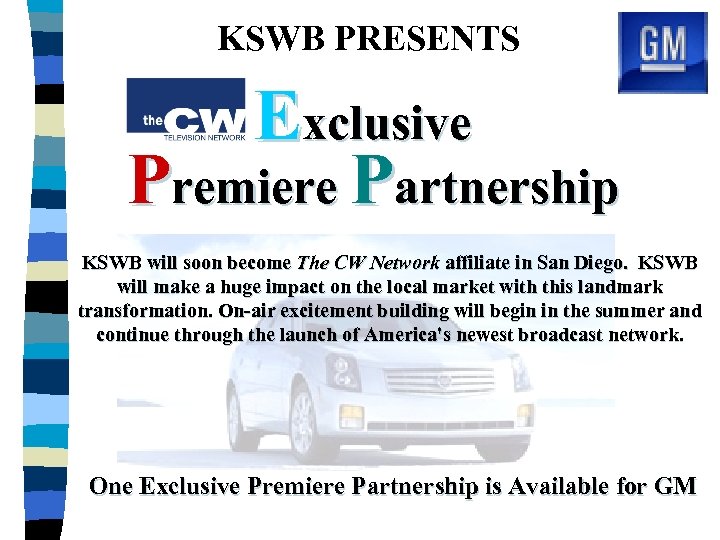 KSWB PRESENTS Exclusive Premiere Partnership KSWB will soon become The CW Network affiliate in