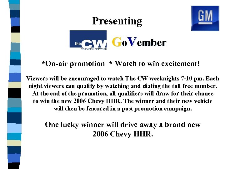 Presenting Go. Vember *On-air promotion * Watch to win excitement! Viewers will be encouraged