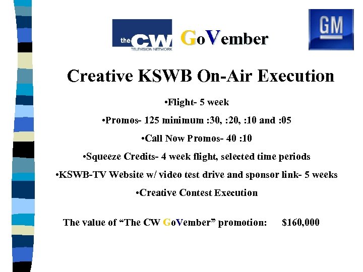 Go. Vember Creative KSWB On-Air Execution • Flight- 5 week • Promos- 125 minimum