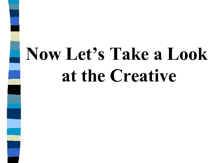 Now Let’s Take a Look at the Creative 