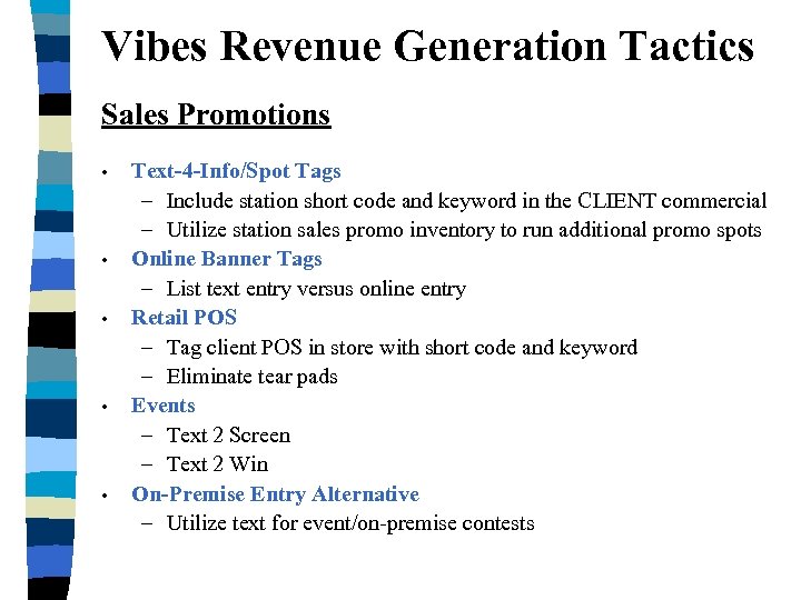 Vibes Revenue Generation Tactics Sales Promotions • • • Text-4 -Info/Spot Tags – Include