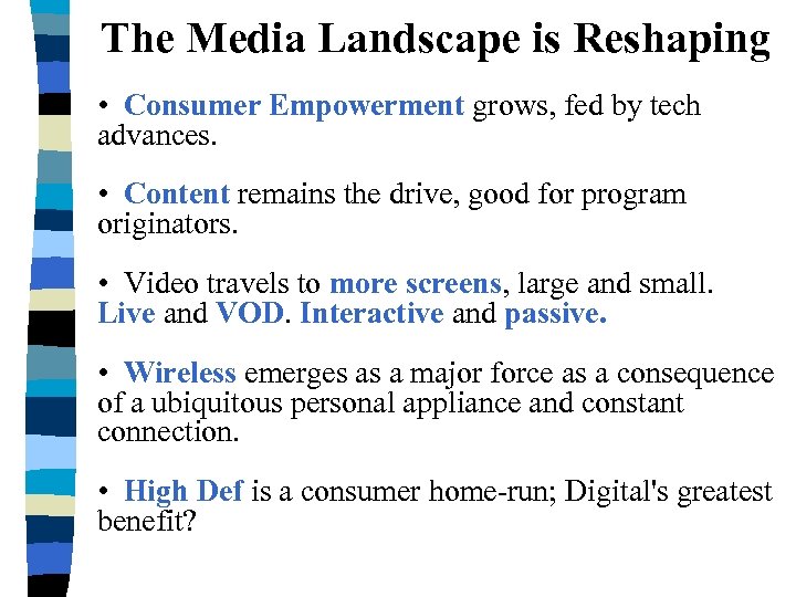 The Media Landscape is Reshaping • Consumer Empowerment grows, fed by tech advances. •