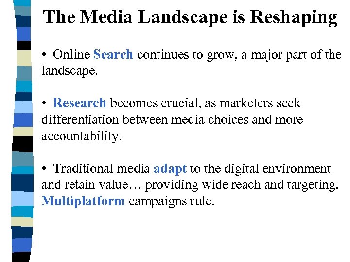 The Media Landscape is Reshaping • Online Search continues to grow, a major part