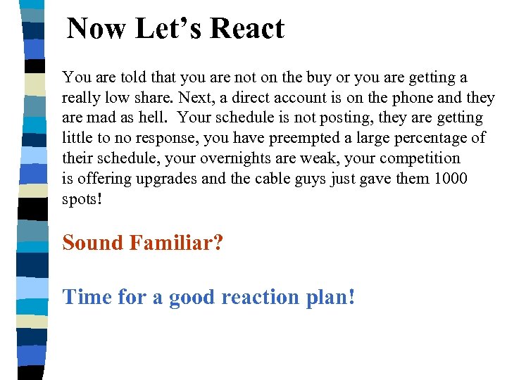 Now Let’s React You are told that you are not on the buy or