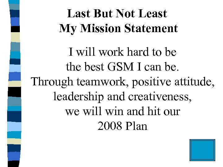 Last But Not Least My Mission Statement I will work hard to be the