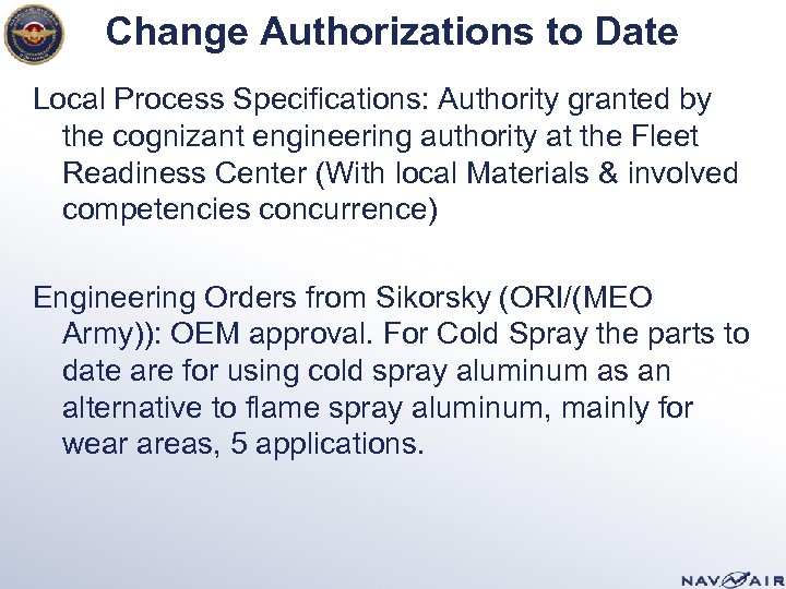 Change Authorizations to Date Local Process Specifications: Authority granted by the cognizant engineering authority
