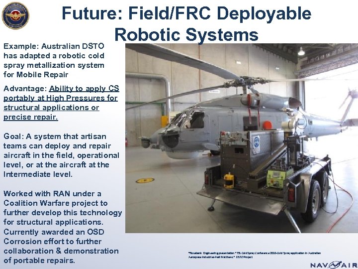 Future: Field/FRC Deployable Robotic Systems Example: Australian DSTO has adapted a robotic cold spray
