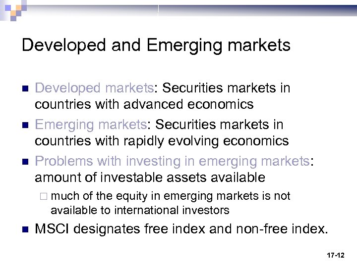 Developed and Emerging markets n n n Developed markets: Securities markets in countries with