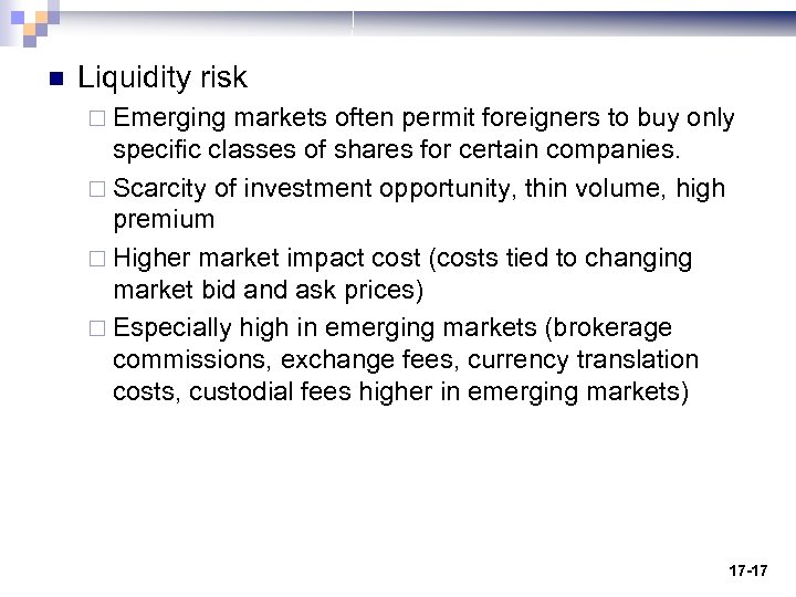 n Liquidity risk ¨ Emerging markets often permit foreigners to buy only specific classes
