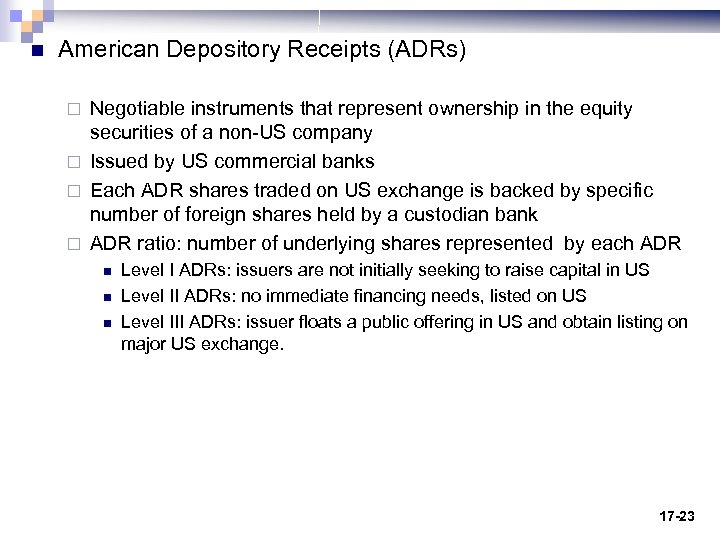 n American Depository Receipts (ADRs) Negotiable instruments that represent ownership in the equity securities