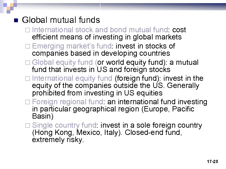 n Global mutual funds ¨ International stock and bond mutual fund: cost efficient means