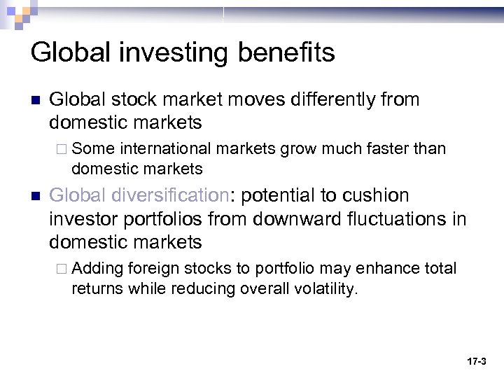 Global investing benefits n Global stock market moves differently from domestic markets ¨ Some