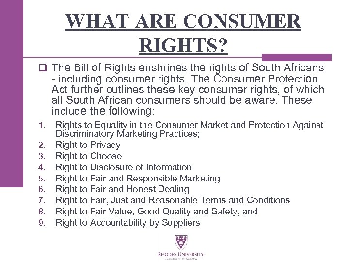 WHAT ARE CONSUMER RIGHTS? q The Bill of Rights enshrines the rights of South