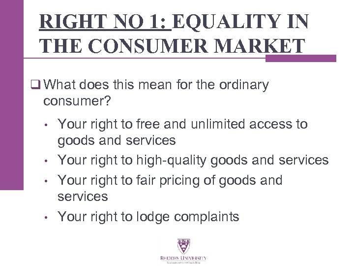 RIGHT NO 1: EQUALITY IN THE CONSUMER MARKET q What does this mean for