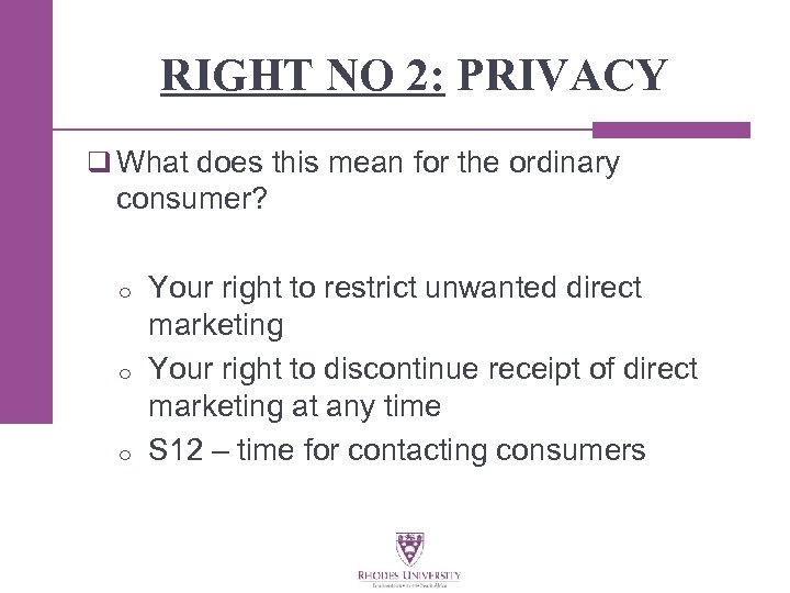 RIGHT NO 2: PRIVACY q What does this mean for the ordinary consumer? o
