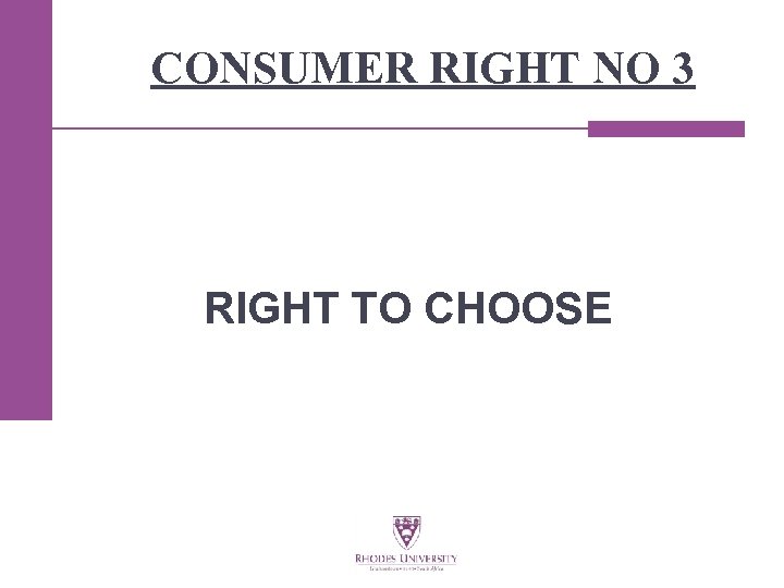 CONSUMER RIGHT NO 3 RIGHT TO CHOOSE 