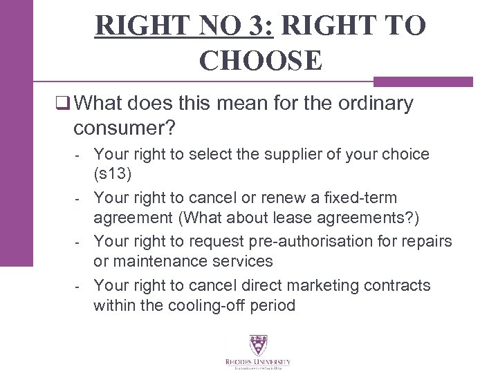 RIGHT NO 3: RIGHT TO CHOOSE q What does this mean for the ordinary