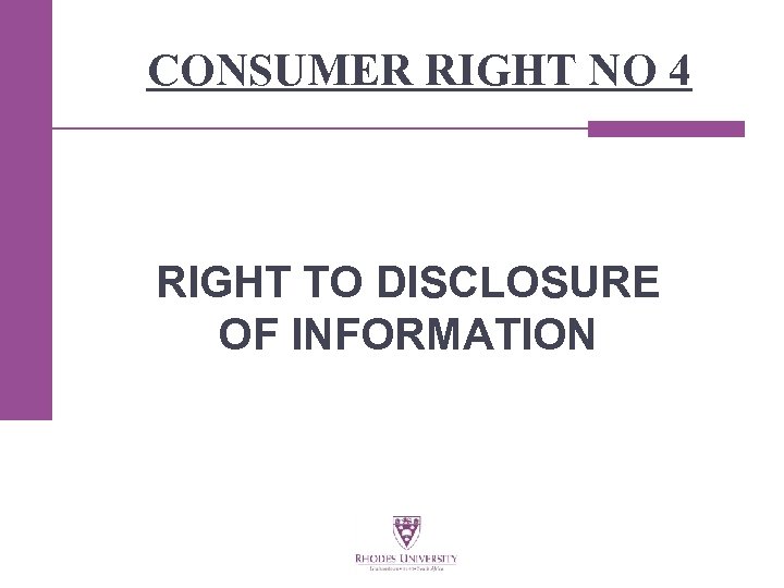 CONSUMER RIGHT NO 4 RIGHT TO DISCLOSURE OF INFORMATION 