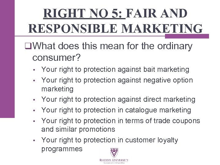 RIGHT NO 5: FAIR AND RESPONSIBLE MARKETING q What does this mean for the