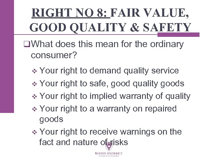 RIGHT NO 8: FAIR VALUE, GOOD QUALITY & SAFETY q What does this mean