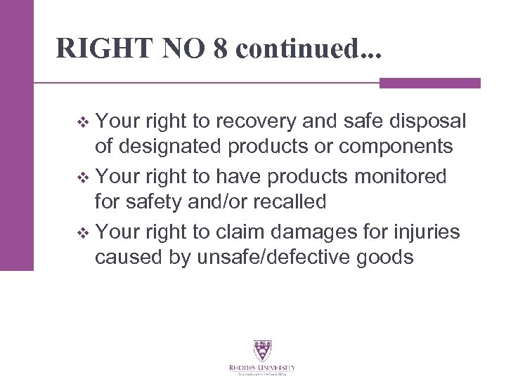 RIGHT NO 8 continued. . . Your right to recovery and safe disposal of