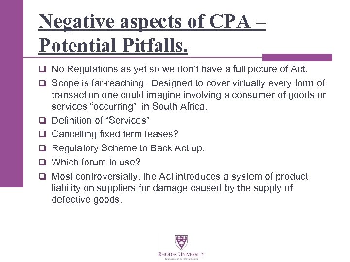 Negative aspects of CPA – Potential Pitfalls. q No Regulations as yet so we