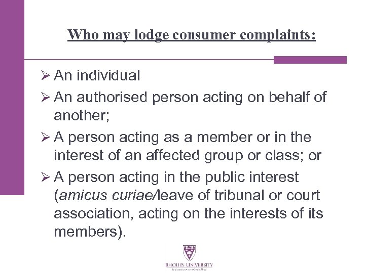 Who may lodge consumer complaints: Ø An individual Ø An authorised person acting on