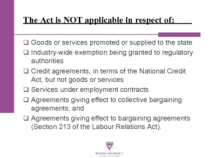 The Act is NOT applicable in respect of: q Goods or services promoted or