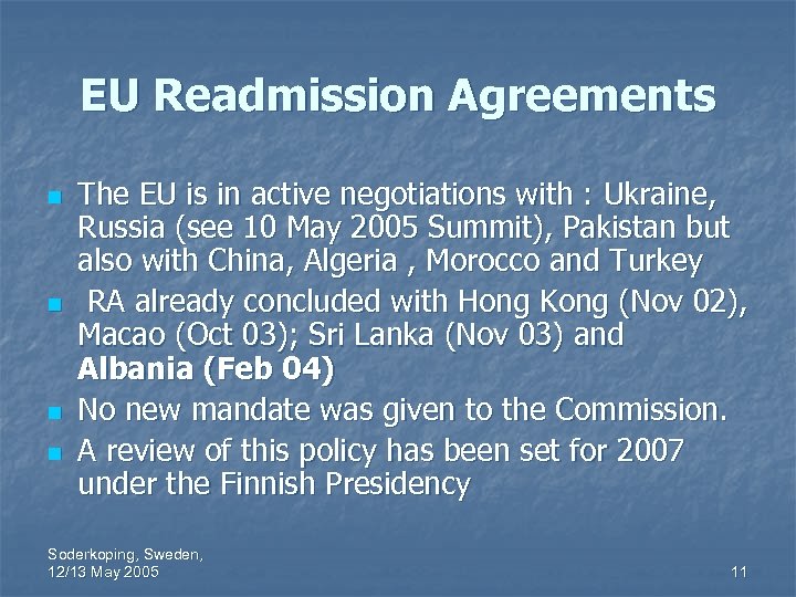 EU Readmission Agreements n n The EU is in active negotiations with : Ukraine,
