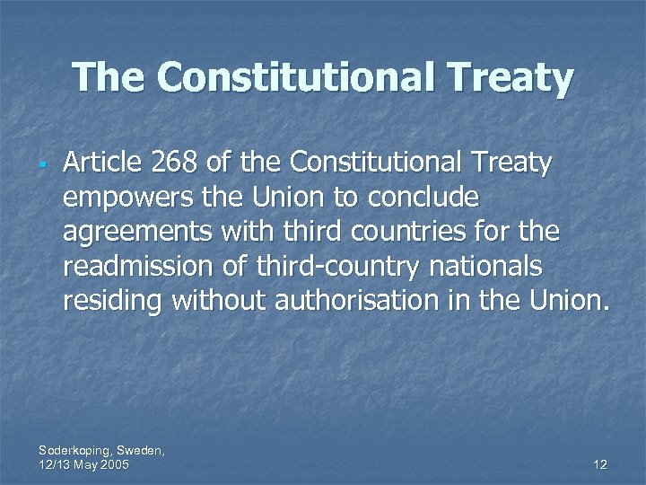 The Constitutional Treaty § Article 268 of the Constitutional Treaty empowers the Union to