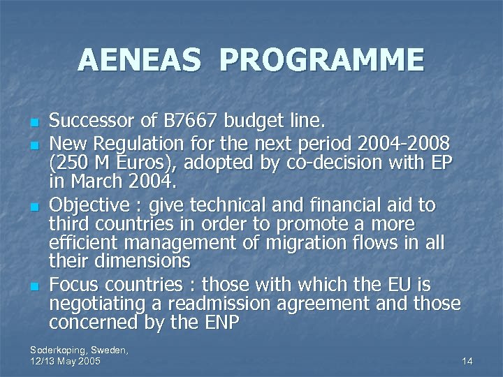 AENEAS PROGRAMME n n Successor of B 7667 budget line. New Regulation for the