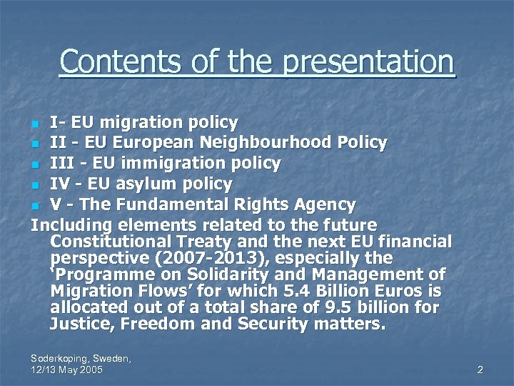 Contents of the presentation I- EU migration policy n II - EU European Neighbourhood