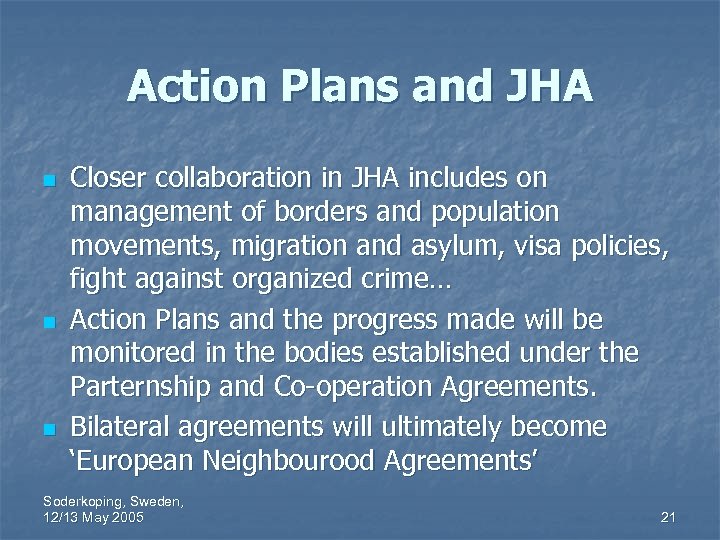 Action Plans and JHA n n n Closer collaboration in JHA includes on management