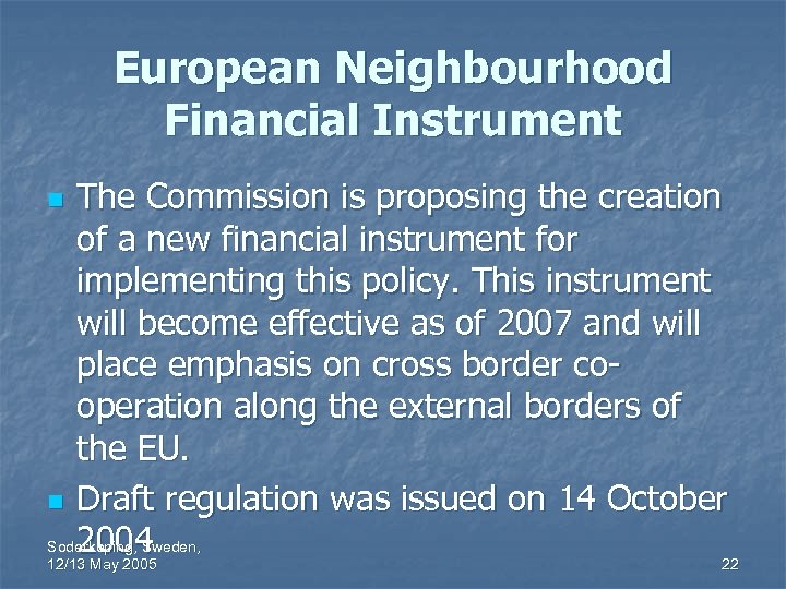 European Neighbourhood Financial Instrument The Commission is proposing the creation of a new financial