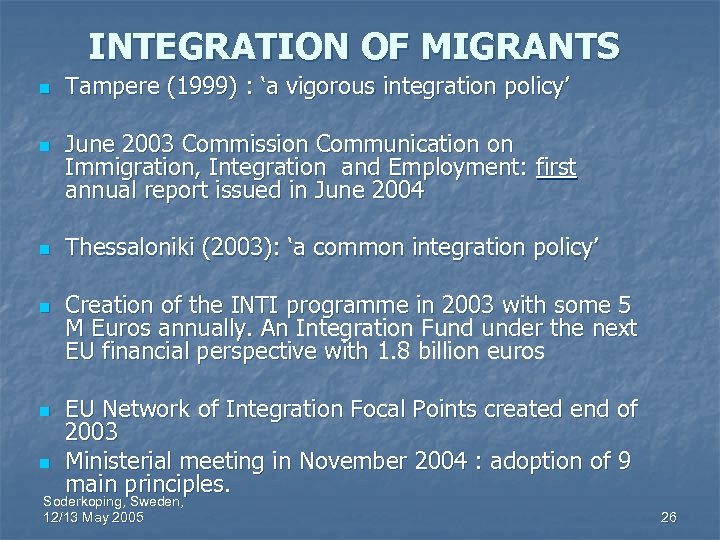 INTEGRATION OF MIGRANTS n n n Tampere (1999) : ‘a vigorous integration policy’ June