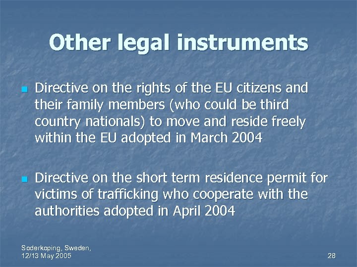 Other legal instruments n n Directive on the rights of the EU citizens and