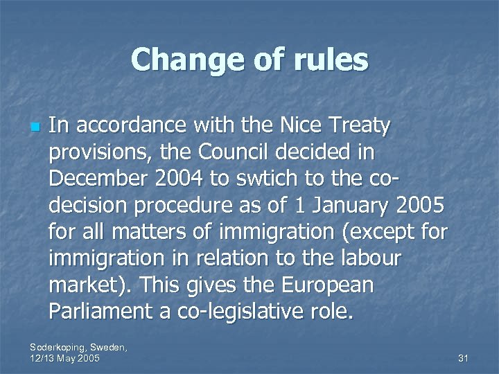 Change of rules n In accordance with the Nice Treaty provisions, the Council decided