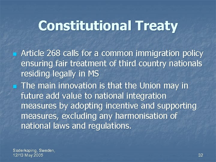 Constitutional Treaty n n Article 268 calls for a common immigration policy ensuring fair
