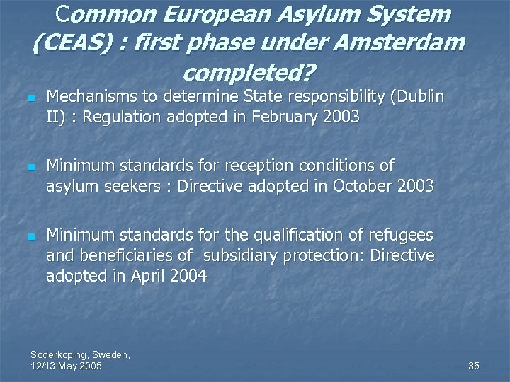 Common European Asylum System (CEAS) : first phase under Amsterdam completed? n n n