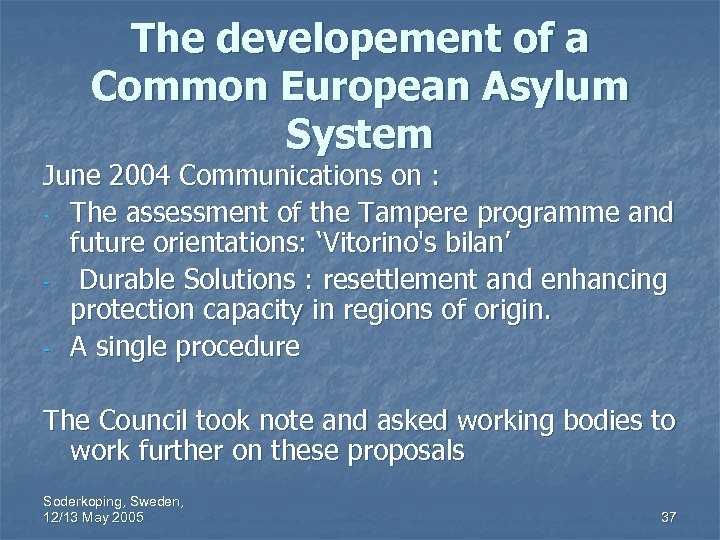 The developement of a Common European Asylum System June 2004 Communications on : -