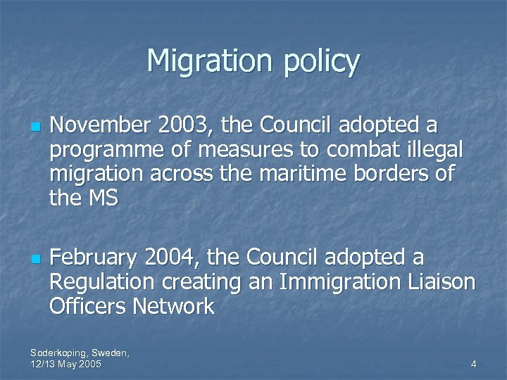 Migration policy n n November 2003, the Council adopted a programme of measures to