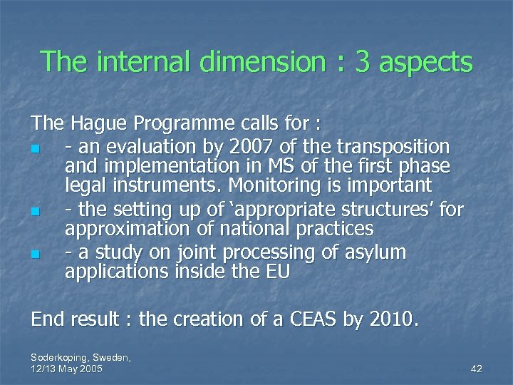 The internal dimension : 3 aspects The Hague Programme calls for : n -