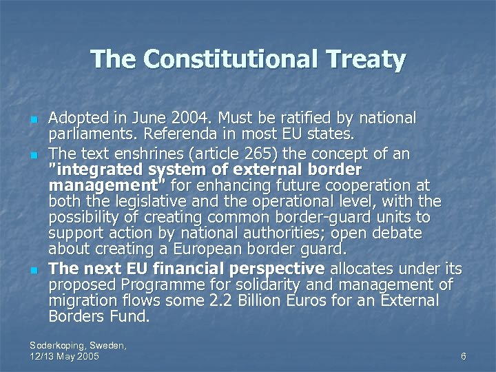 The Constitutional Treaty n n n Adopted in June 2004. Must be ratified by