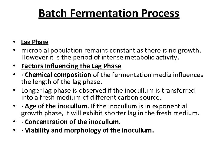 Batch Fermentation Process • Lag Phase • microbial population remains constant as there is