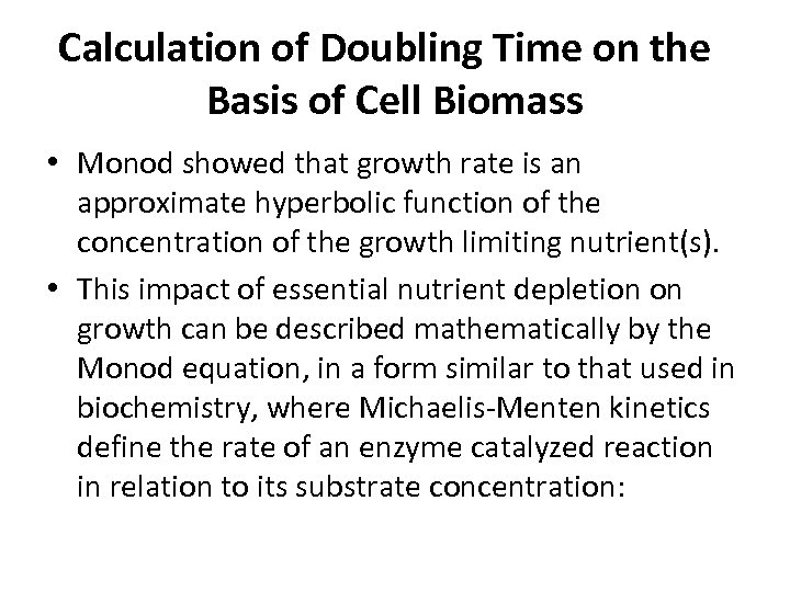 Calculation of Doubling Time on the Basis of Cell Biomass • Monod showed that