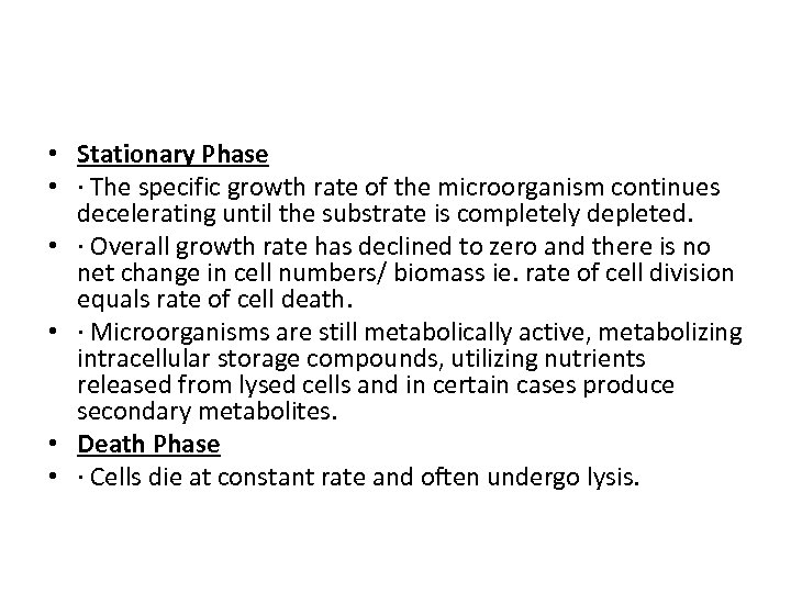  • Stationary Phase • · The specific growth rate of the microorganism continues