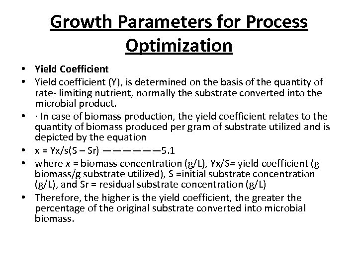 Growth Parameters for Process Optimization • Yield Coefficient • Yield coefficient (Y), is determined