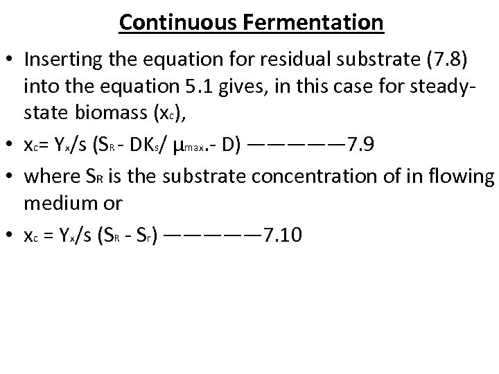 Continuous Fermentation • Inserting the equation for residual substrate (7. 8) into the equation